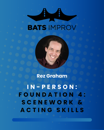 In-Person: Foundation 4:  Scenework & Acting Skills with Rez Graham - 05/22/25 poster